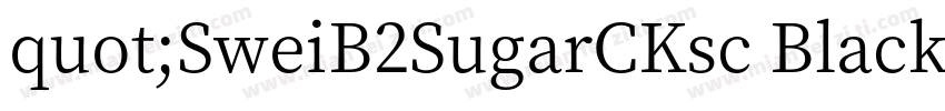 quot;SweiB2SugarCKsc Black字体转换